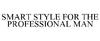 SMART STYLE FOR THE PROFESSIONAL MAN