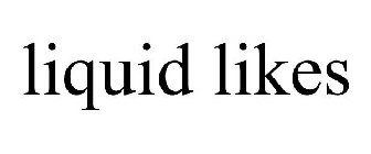 LIQUID LIKES