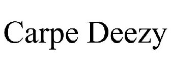 CARPE DEEZY