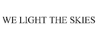 WE LIGHT THE SKIES