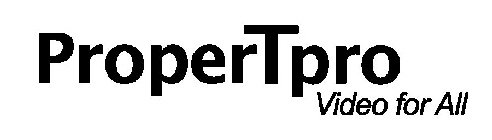 PROPERTPRO VIDEO FOR ALL