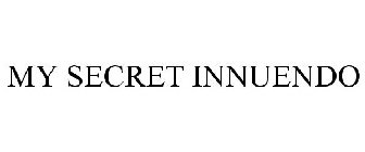 MY SECRET INNUENDO