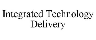 INTEGRATED TECHNOLOGY DELIVERY