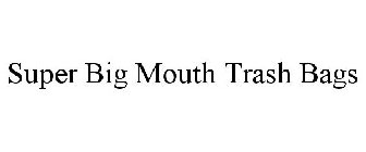 SUPER BIG MOUTH TRASH BAGS