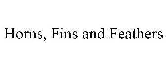 HORNS, FINS AND FEATHERS