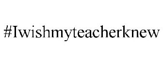 #IWISHMYTEACHERKNEW