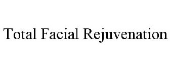 TOTAL FACIAL REJUVENATION