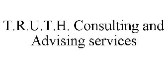 T.R.U.T.H. CONSULTING AND ADVISING SERVICES