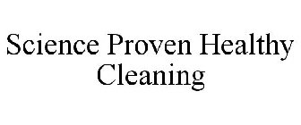 SCIENCE-PROVEN HEALTHY CLEANING