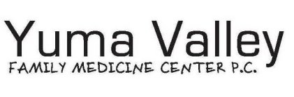 YUMA VALLEY FAMILY MEDICINE CENTER P.C.