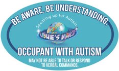 BE AWARE. BE UNDERSTANDING. SPEAKING UP FOR AUSTISM OCCUPANT WITH AUTISM LOUIE'S VOICE MAY NOT BE ABLE TO TALK OR RESPOND TO VERBAL COMMANDS.