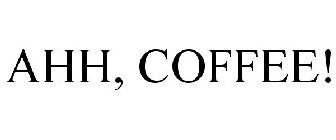 AHH, COFFEE!