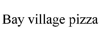 BAY VILLAGE PIZZA