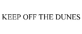 KEEP OFF THE DUNES