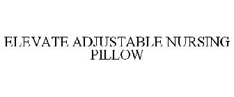 ELEVATE ADJUSTABLE NURSING PILLOW