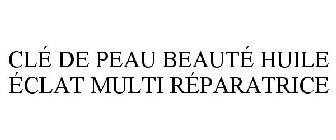 CLÉ DE PEAU BEAUTÉ HUILE ÉCLAT MULTI RÉPARATRICE