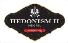 HEDONISM II NEGRIL PURSUE PLEASURE