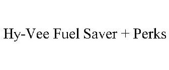 HY-VEE FUEL SAVER + PERKS