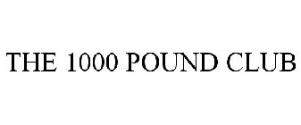 THE 1000 POUND CLUB