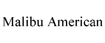 MALIBU AMERICAN