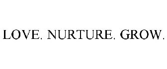 LOVE. NURTURE. GROW.