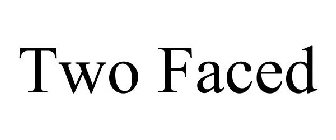 TWO FACED