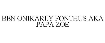 BEN ONIKARLY FONTHUS AKA PAPA ZOE
