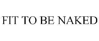 FIT TO BE NAKED