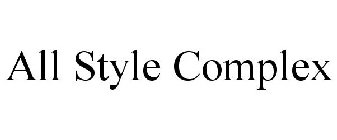 ALL STYLE COMPLEX