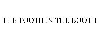 THE TOOTH IN THE BOOTH