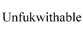 UNFUKWITHABLE