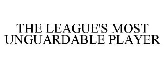 THE LEAGUE'S MOST UNGUARDABLE PLAYER