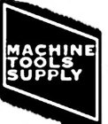 MACHINE TOOLS SUPPLY