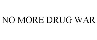NO MORE DRUG WAR