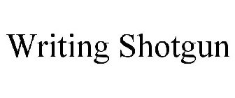WRITING SHOTGUN
