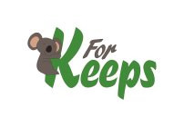 FOR KEEPS