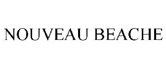 NOUVEAU BEACHE