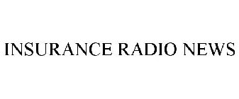 INSURANCE RADIO NEWS