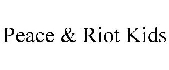 PEACE & RIOT KIDS