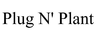 PLUG N' PLANT