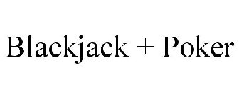 BLACKJACK + POKER
