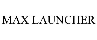 MAX LAUNCHER