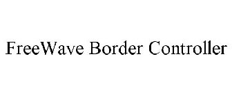 FREEWAVE BORDER CONTROLLER