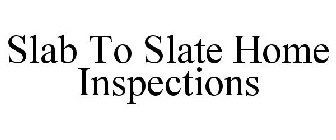 SLAB TO SLATE HOME INSPECTIONS