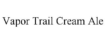 VAPOR TRAIL CREAM ALE