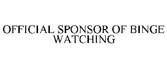 OFFICIAL SPONSOR OF BINGE- WATCHING