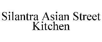 SILANTRA ASIAN STREET KITCHEN