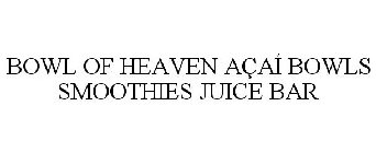 BOWL OF HEAVEN AÇAÍ BOWLS SMOOTHIES JUICE BAR