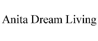ANITA DREAM LIVING
