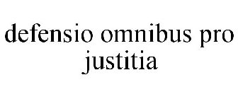 DEFENSIO OMNIBUS PRO JUSTITIA